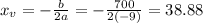 x_{v} = -\frac{b}{2a} = -\frac{700}{2(-9)} = 38.88