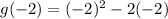 g(-2)=(-2)^{2}-2(-2)