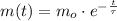 m(t) = m_{o}\cdot e^{-\frac{t}{\tau} }