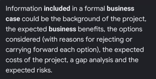 Which of the following is included in a business case?
