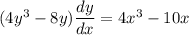 (4y^3 -8y)\dfrac{dy}{dx}= 4x^3 -10x