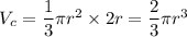 V_c=\dfrac{1}{3}\pi r^2 \times 2r=\dfrac{2}{3}\pi r^3
