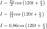 I=\frac{Eo}{Z} cos \left (120 t + \frac{\pi}{2}  \right )\\\\I=\frac{12}{14} cos \left (120 t + \frac{\pi}{2}  \right )\\\\I=0.86 cos \left (120 t + \frac{\pi}{2}  \right )