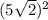 (5\sqrt{2})^2