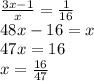 \frac{3x-1}{x} =\frac{1}{16} \\48x-16=x\\47x=16\\x=\frac{16}{47}