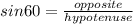 sin 60 = \frac{opposite}{hypotenuse}