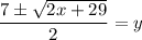 \dfrac{7\pm \sqrt{2x+29}}{2}=y