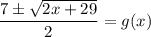 \dfrac{7\pm \sqrt{2x+29}}{2}=g(x)
