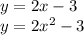 y= 2x-3\\y=2x^{2} -3