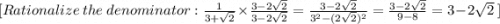 [ Rationalize \ the \ denominator  : \frac{1}{3 + \sqrt2} \times \frac{3 - 2\sqrt2}{3-2\sqrt 2} = \frac{3 - 2 \sqrt2}{3^2 - (2 \sqrt2)^2 } = \frac{3 - 2\sqrt2}{9 - 8} = 3 - 2\sqrt 2 \ ]