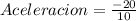 Aceleracion = \frac{-20}{10}