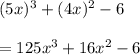 (5x)^3 +(4x)^2 - 6 \\\\=125x^3 + 16x^2 -6