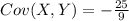 Cov(X,Y) = -\frac{ 25}{9}