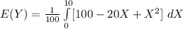 E(Y) =\frac{1}{100}\int\limits^{10}_0 [100 - 20X + X^2] \ dX