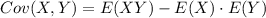 Cov(X,Y) = E(XY) - E(X) \cdot E(Y)