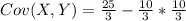 Cov(X,Y) = \frac{25}{3} - \frac{10}{3}*\frac{10}{3}