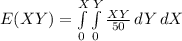 E(XY) =\int\limits^X_0 {\int\limits^Y_0 {\frac{XY}{50}} \, dY} \, dX