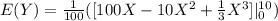 E(Y) =\frac{1}{100}( [100X - 10X^2 + \frac{1}{3}X^3]|\limits^{10}_0)