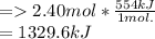 =2.40mol * \frac{554kJ}{1 mol.} \\=1329.6kJ