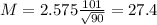M = 2.575\frac{101}{\sqrt{90}} = 27.4