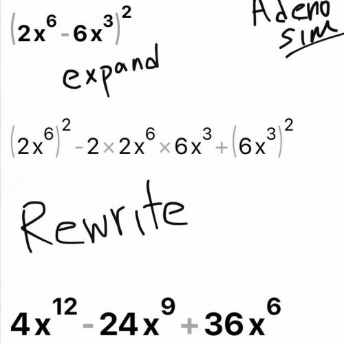 (2a^6-6a^3)^2 expand and combine like terms