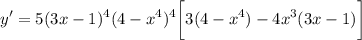 \displaystyle y' = 5(3x-1)^4(4 - x^4)^4\bigg[ 3(4 - x^4) - 4x^3(3x - 1) \bigg]