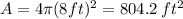 A=4 \pi (8 ft)^{2} = 804.2\:ft^{2}