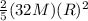 \frac{2}{5} (32M)(R)^2