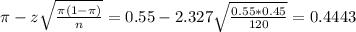 \pi - z\sqrt{\frac{\pi(1-\pi)}{n}} = 0.55 - 2.327\sqrt{\frac{0.55*0.45}{120}} = 0.4443