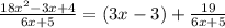 \frac{18x^{2}-3x+4}{6x+5}=(3x-3)+\frac{19}{6x+5}