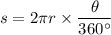 s=2\pi r\times \dfrac{\theta}{360^\circ }