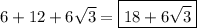 6+12+6\sqrt{3}=\boxed{18+6\sqrt{3}}