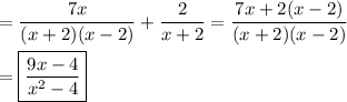 =\dfrac{7x}{(x+2)(x-2)}+\dfrac{2}{x+2}=\dfrac{7x+2(x-2)}{(x+2)(x-2)}\\\\=\boxed{\dfrac{9x-4}{x^2-4}}