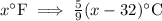x^{\circ}\text{F}\implies \frac{5}{9}(x-32)^{\circ}\text{C}