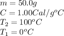 m=50.0g\\C=1.00Cal/g^oC\\T_2=100^oC\\T_1=0^oC