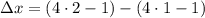 \Delta x = (4\cdot 2 - 1)-(4\cdot 1 - 1)