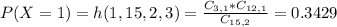 P(X = 1) = h(1,15,2,3) = \frac{C_{3,1}*C_{12,1}}{C_{15,2}} = 0.3429