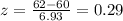 z=\frac{62-60}{6.93 } =0.29