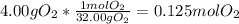 4.00gO_2*\frac{1molO_2}{32.00gO_2}=0.125molO_2