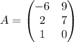 A=\left ( \begin{matrix}-6 & 9\\  2& 7\\ 1 & 0\end{matrix} \right )