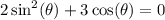 \displaystyle  2\sin^{2} ( \theta)  +  3 \cos( \theta)      = 0