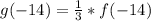 g(-14) = \frac{1}{3} * f(-14)