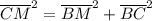 \overline {CM}^2 = \overline {BM}^2 + \overline {BC}^2