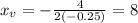 x_{v} = -\frac{4}{2(-0.25)} = 8