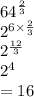 {64}^{ \frac{2}{3} }  \\  {2}^{6 \times  \frac{2}{3} }  \\  {2}^{ \frac{12}{3} }  \\   {2}^{4}  \\  = 16