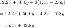 12.2x + 50.6 y + 3(1.4x - 2.6y)\\\\= 12.2x + 50.6y + 4.2x - 7.8y\\\\= 16.4x + 42.8y