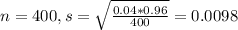 n = 400, s = \sqrt{\frac{0.04*0.96}{400}} = 0.0098