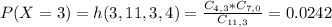 P(X = 3) = h(3,11,3,4) = \frac{C_{4,3}*C_{7,0}}{C_{11,3}} = 0.0242