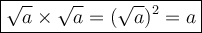 \large \boxed{ \sqrt{a}  \times  \sqrt{a}  = ( \sqrt{a} )^{2}  = a}
