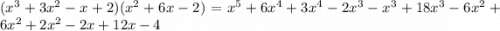 (x^3 + 3x^2 - x + 2)(x^2 + 6x -2) = x^5 + 6x^4 + 3x^4- 2x^3  -x^3 + 18x^3 - 6x^2 + 6x^2 + 2x^2- 2x  + 12x -4